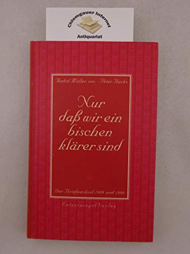 Nur daß wir ein bischen klärer sind: Der Briefwechsel 1989 und 1990 von Eulenspiegel Verlag